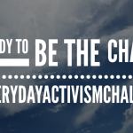 Be the Change: Join the #EverydayActivismChallenge